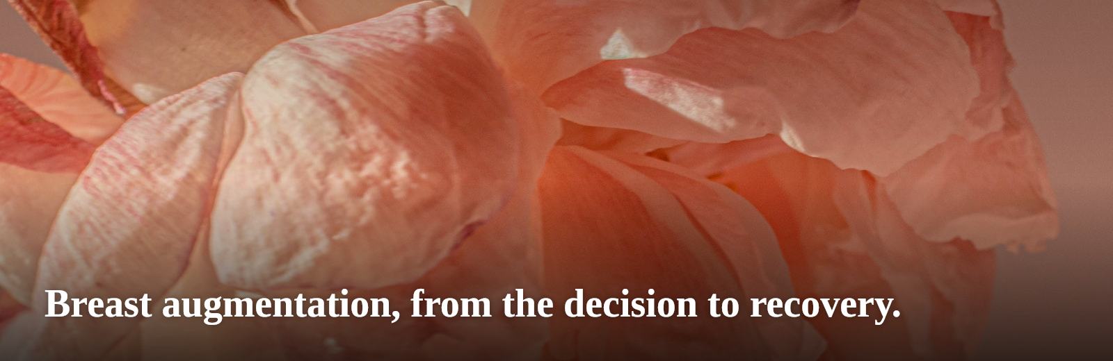Breast augmentation, from the decision to recovery.